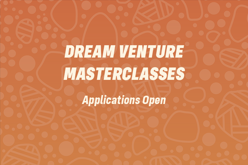 Dream Venture Masterclasses Open